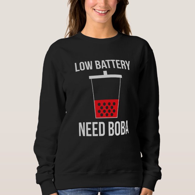 Low Battery Need Boba Bubble Tea Tapioca Balls Sweatshirt (Front)