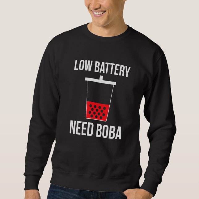 Low Battery Need Boba Bubble Tea Tapioca Balls Sweatshirt (Front)