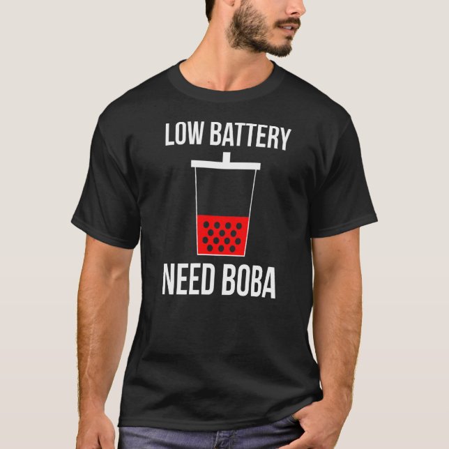 Low Battery Need Boba Bubble Tea Tapioca Balls T-Shirt (Front)