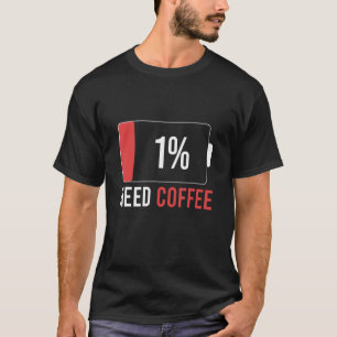 Low Battery Need Coffee   Coffee Saying Men and Wo T-Shirt