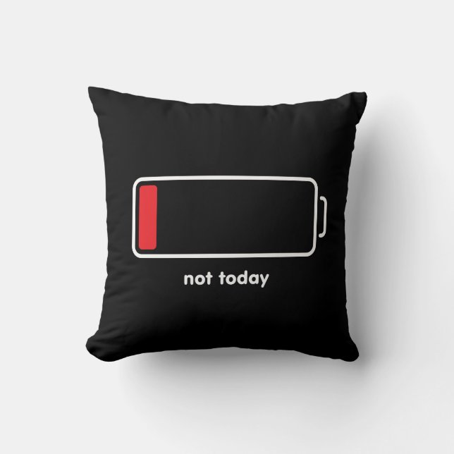 Low Battery Not Today Cushion (Front)