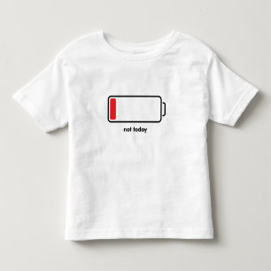 Low Battery Not Today Toddler T-Shirt