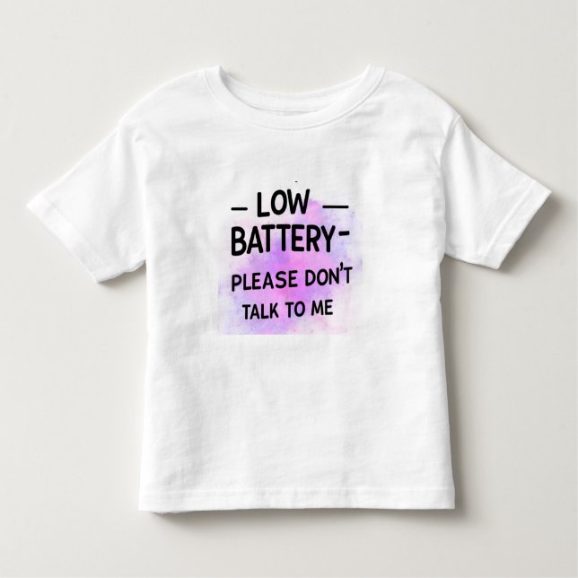 Low Battery Please Don’t Talk to Me – Funny Sarcas Toddler T-Shirt (Front)