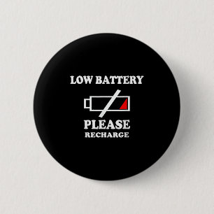 Low Battery Please Recharge - Funny Say Tired Phon 6 Cm Round Badge