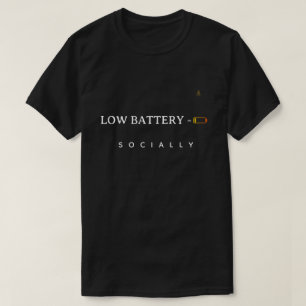 Low Battery Socially   Minimalist Funny Quote T-Sh T-Shirt