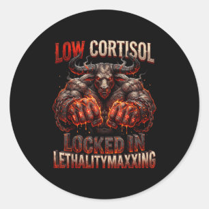 Low cortisol locked in lethalitymaxxing minotaur classic round sticker