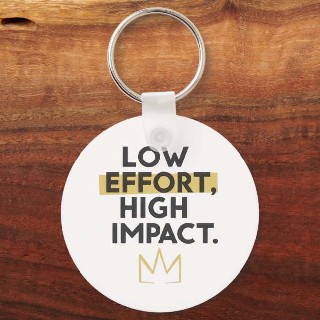 "Low Effort High Impact" Motivational Quote Key Ring (Front)