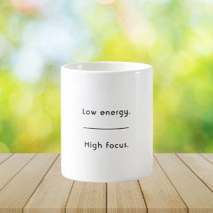 Low Energy High Focus Minimalist Quote Coffee Mug