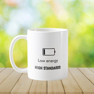 Low Energy, High Standards Minimalist Quote  Coffee Mug