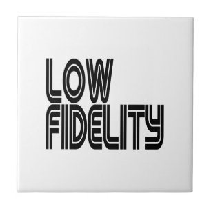 Low Fidelity Tile