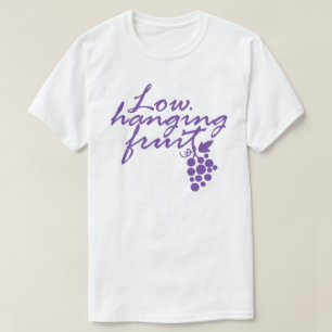 Low Hanging Fruit Grapes Wine Lover Gift Vineyard T-Shirt