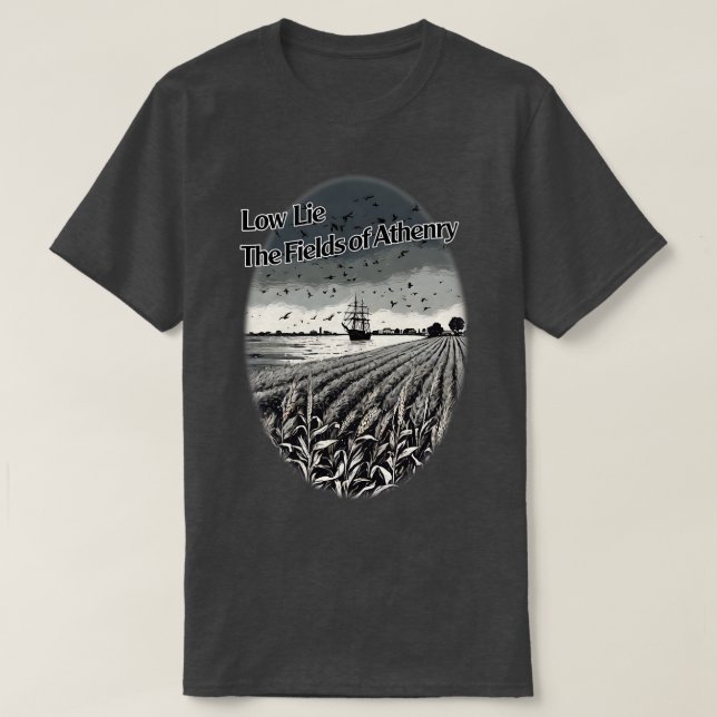 Low Lie The Fields of Athenry T-Shirt (Design Front)