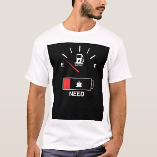 Low on Fuel, Need Coffee Funny Caffeine t- shirt