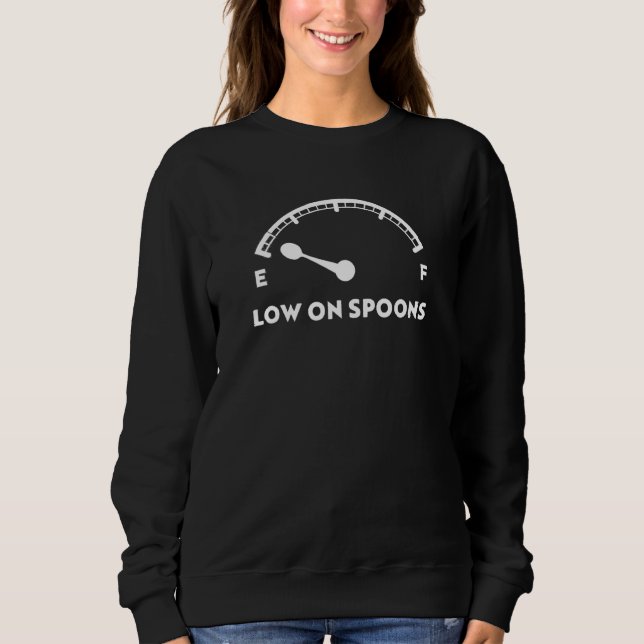 Low On Spoons Spoonie Sweatshirt (Front)