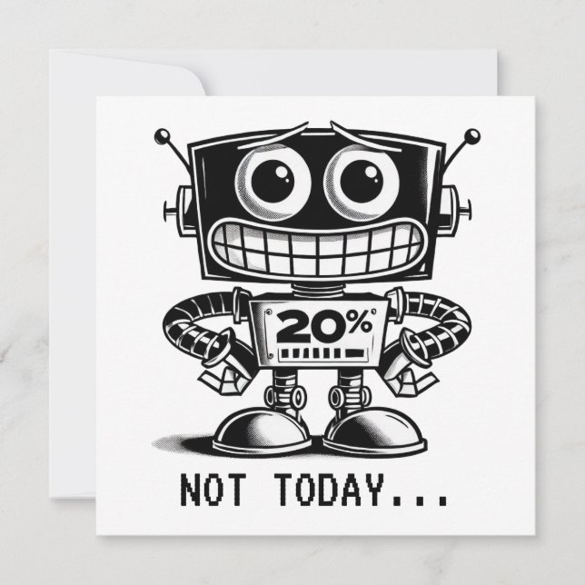 Low Power Robot – Not Today… (Front)