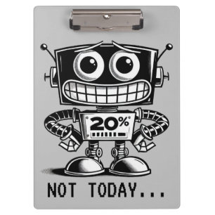 Low Power Robot – Not Today… Clipboard