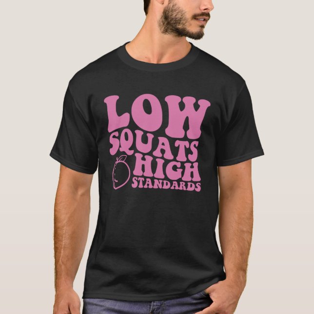 Low Squats High Standards T-Shirt (Front)