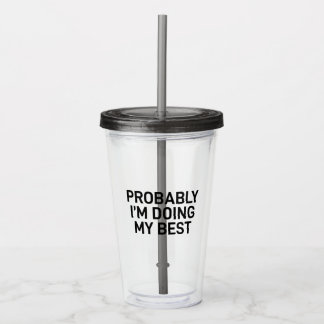 Low Stakes Hero: "I'm Probably Doing My Best" Acrylic Tumbler