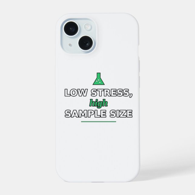 Low Stress, High Sample Size Phone Case (Back)