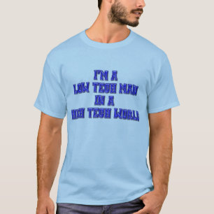 Low Tech Man In A High Tech World T-Shirt