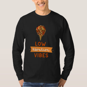 Low Vibration Vibes T-Shirt