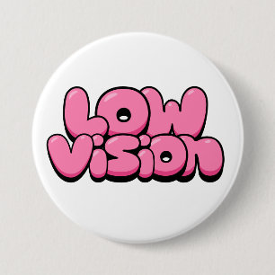 Low Vision 7.5 Cm Round Badge