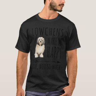 Lowchen Make Me Happy You Not So Much Dog T-Shirt