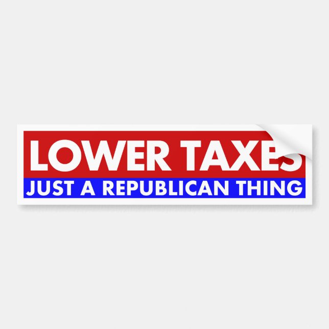 Lower Taxes - Just A Republican Thing Bumper Sticker (Front)