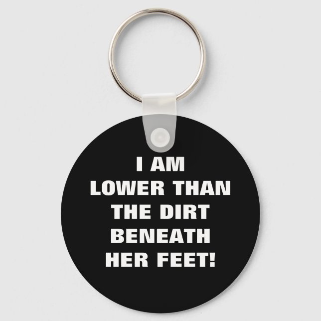 LOWER THAN THE DIRT BENEATH HER FEET  KEY RING (Front)