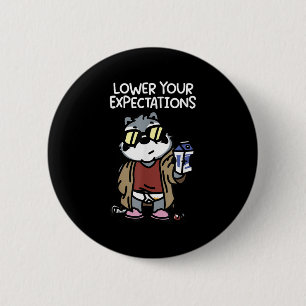Lower Your Expectations  6 Cm Round Badge