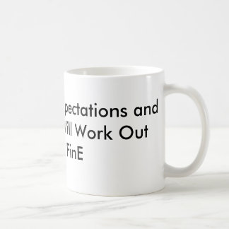 Lower Your Expectations and Everything Will Wor... Coffee Mug