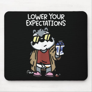 Lower Your Expectations  Mouse Pad