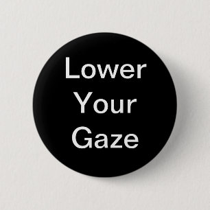 Lower Your Gaze Button