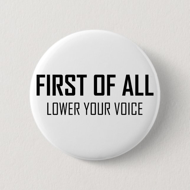 Lower Your Voice 6 Cm Round Badge (Front)
