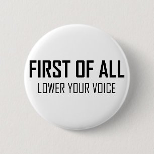 Lower Your Voice 6 Cm Round Badge