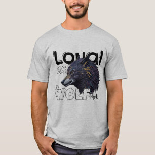 Loyal as wolf pack T-Shirt