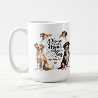 Loyal Dog Love – Home Is Not Complete Mug