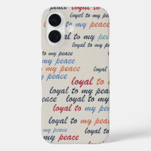 Loyal to My Peace  iPhone 16 Cases