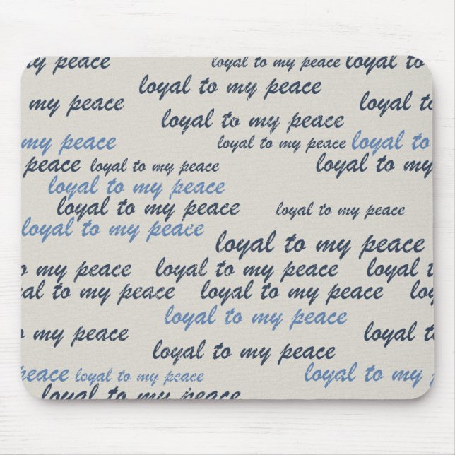 Loyal to My Peace Mouse Pads (Front)