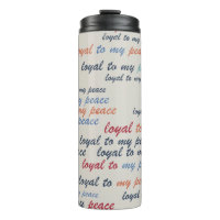 Loyal to My Peace Thermal Tumblers