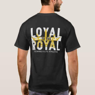 LOYAL TO THE ROYAL T-Shirt