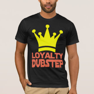 Loyalty Dubstep T-shirt