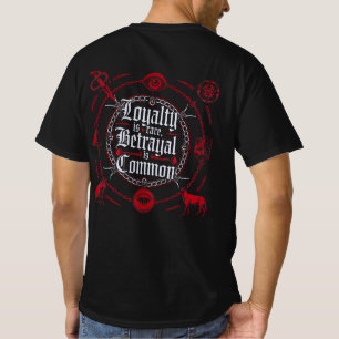 Loyalty is Rare, Betrayal is Common – Gothic  T-Shirt
