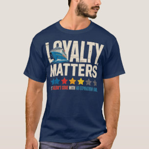Loyalty Matters It Shouldn't Come With An Expirati T-Shirt