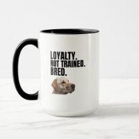 Loyalty Not Trained Bred – Yellow Lab – Coffee