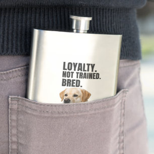Loyalty. Not Trained. Bred. Yellow Lab Hip Flask