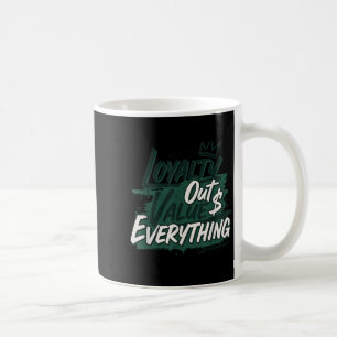 Loyalty Outvalues Everything Streetware Urban Coffee Mug