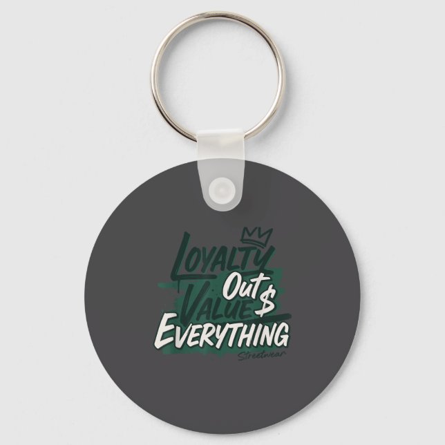 Loyalty Outvalues Everything Streetware Urban  Key Ring (Front)