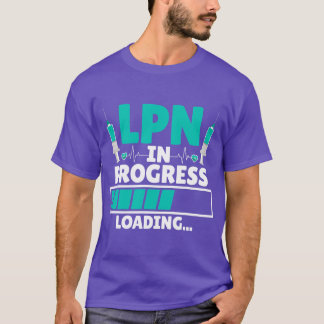 LPN in progress loading - Future LPN Nurse Nursing T-Shirt