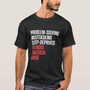 Lpn Licensed Practical Nurse Solving Rn Nursing T-Shirt